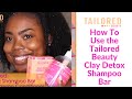 How to use the tailored beauty clay detox shampoo bar