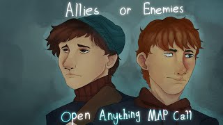 Allies or Enemies | CLOSED Anything MAP Call (BACKUPS & THUMBNAIL NEEDED)