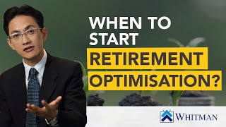When to start Retirement Optimisation
