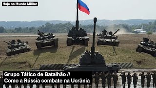 Grupo Tático de Batalhão - Como a Rússia combate na Ucrânia