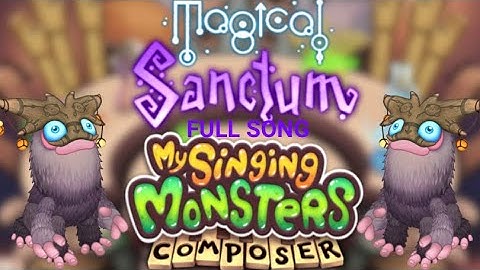 Magical Sanctum but it’s My Singing Monsters Composer (FINAL UPDATE)