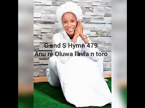 C  S hymn 479 Anu re Oluwa lawa n toro