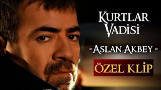 Kurtlar Vadisi - Aslan Akbey (Efsane KLİP)