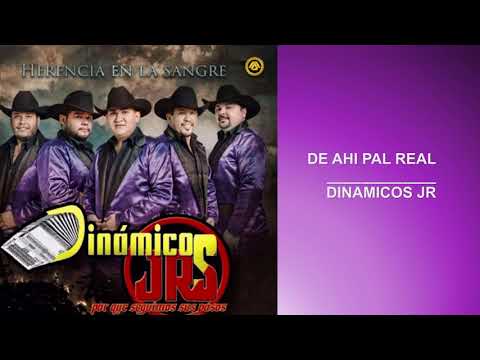 DE AHÍ PAL REAL - DINÁMICOS JR