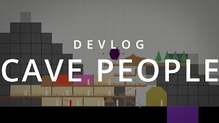 [Devlog] Cave People (Vol. 1)