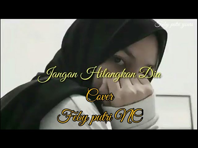 JANGAN HILANGKAN DIA- ROSSA (COVER FEBY PUTRI NC) class=