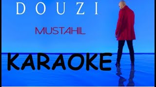 Douzi - Mustahil  KARAOKE  / Lyrics /Instrumental