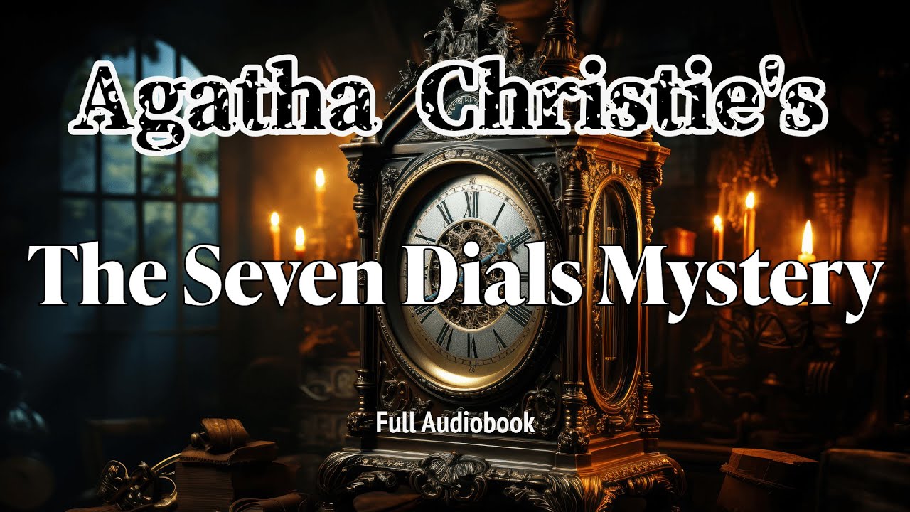 The Seven Dials Mystery - Agatha Christie | Full Audiobook