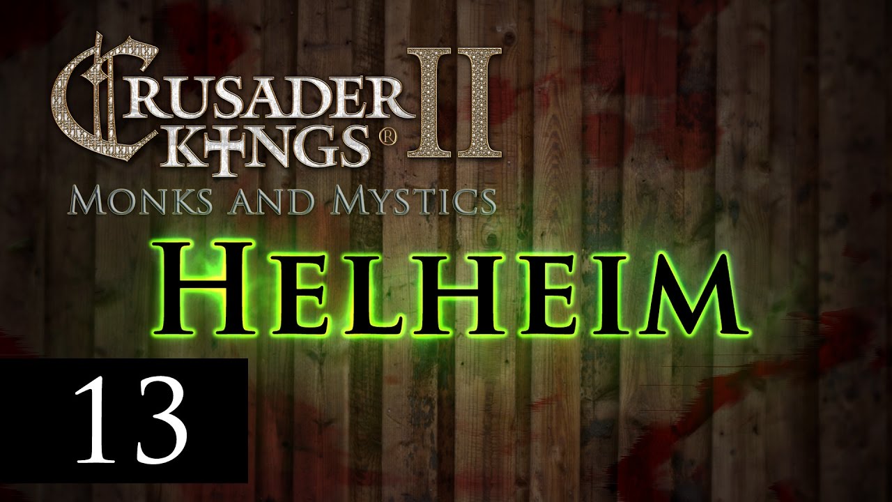 Let’s Play Crusader Kings 2: Monks and Mystics - The Fellowship of Hel Episode 13