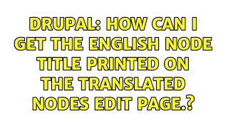 Drupal: How can I get the english node title printed on the translated nodes edit page.?