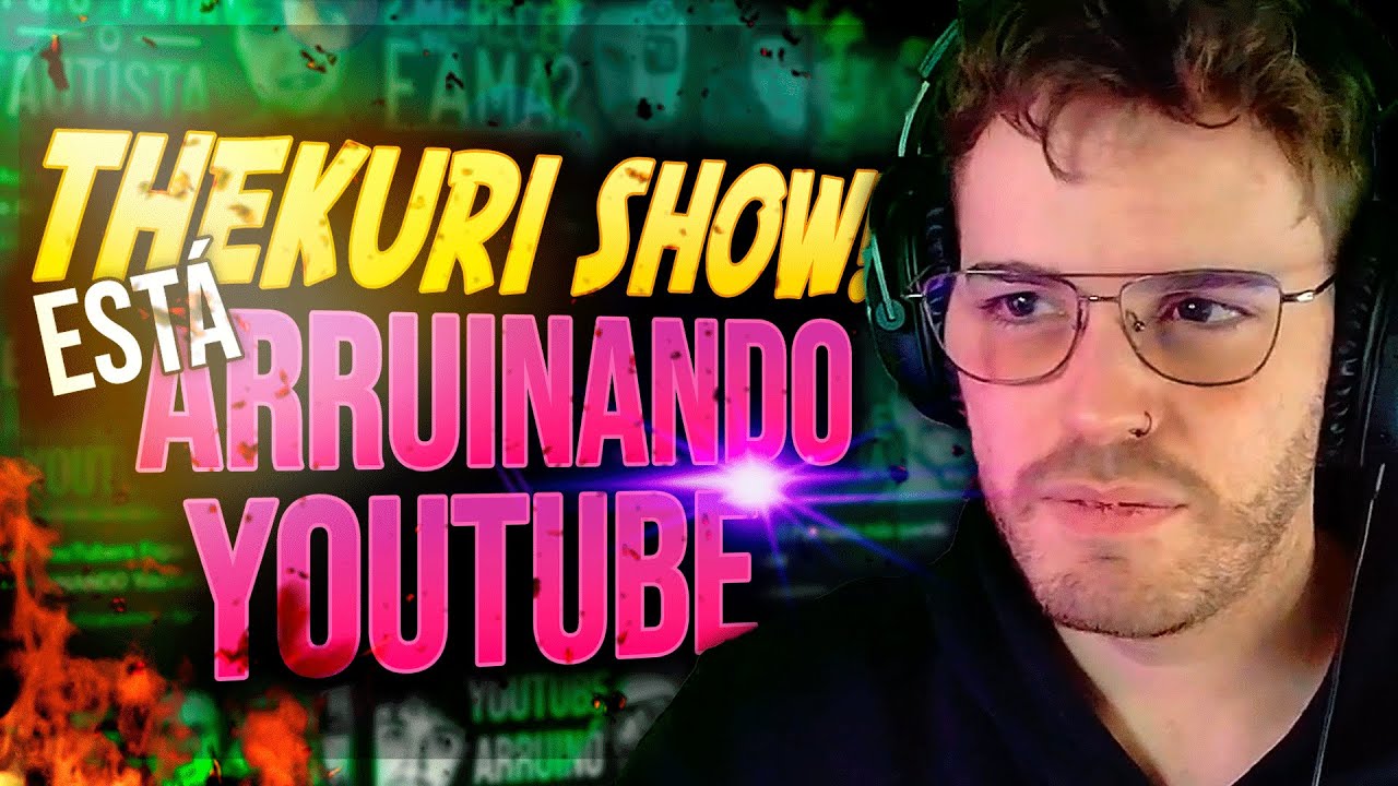 El YouTuber THEKURI SHOW! está ARRUINANDO YOUTUBE