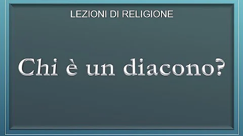 Cosa vuol dire essere diacono?