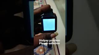 smart watch display problem