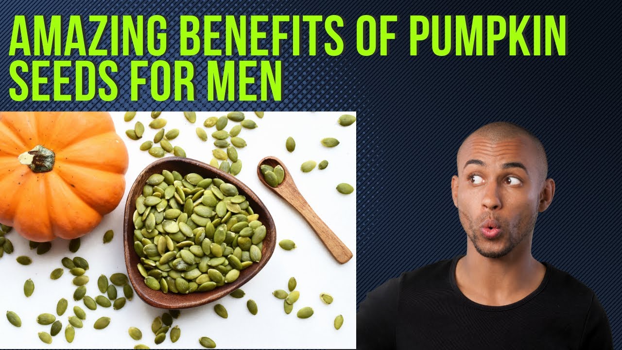 How Pumpkin Seeds Can Boost Your Male Health.
