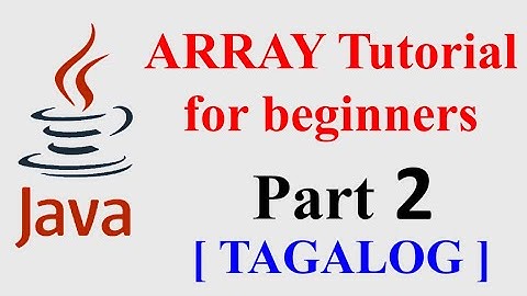 ARRAY in JAVA Tutorial for Beginners PART 2 [Tagalog].
