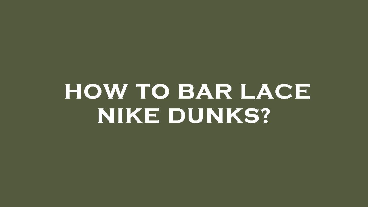 How to bar lace nike dunks? - YouTube