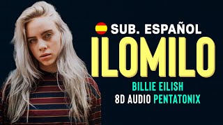 Billie Eilish - Ilomilo (8D Audio Pentatonix) (Sub. Español + Lyrics)