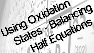 Using oxidation states - balancing half equations
