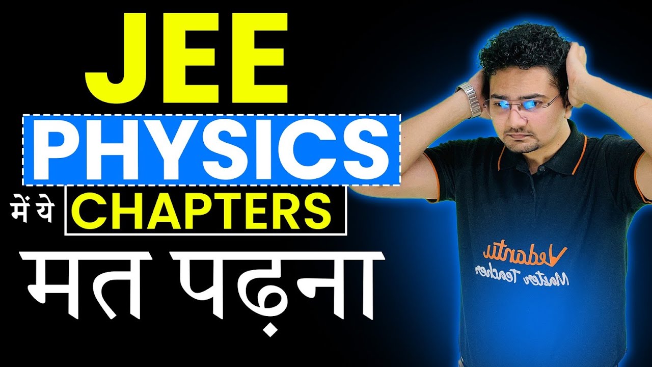 Skip these Chapters JEE 2026 PHYSICS | Most Important Chapters for JEE ...