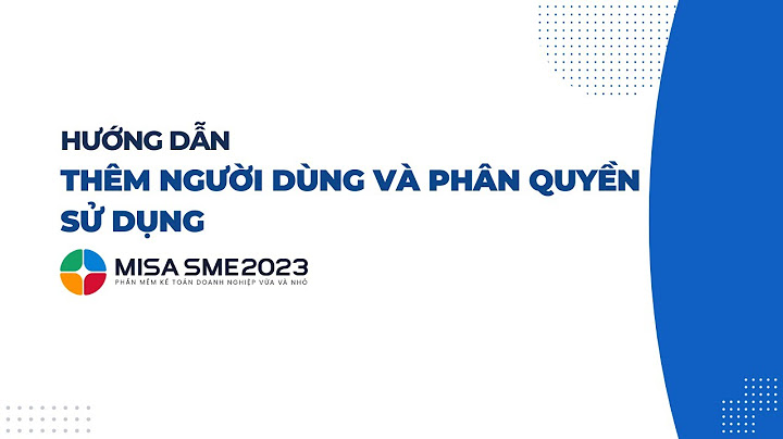 Hướng dẫn phân quyền hạch toán trên phần mềm misa