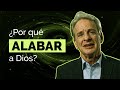 ¿Por qué alabar a Dios?