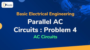 Problem No. 4 on Parallel RLC Circuits in AC Circuit - AC Circuits - Basic Electrical Engineering