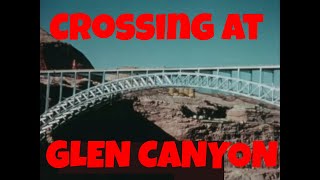 'CROSSING AT GLEN CANYON'  1960 CONSTRUCTION OF GLEN CANYON BRIDGE ACROSS THE COLORADO RIVER XD23505
