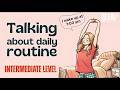 Let's Talk About Your Daily Routine | English Conversation Practice |