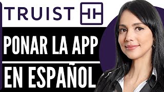 Como PONER la App de Truist en ESPANOL Rapido y Facil