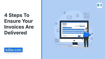 4 Steps To Ensure Your Invoices Are Delivered | Invoice Delivery | B2BE