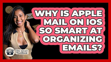 Why Is Apple Mail On iOS So Smart At Organizing Emails? - TheEmailToolbox.com