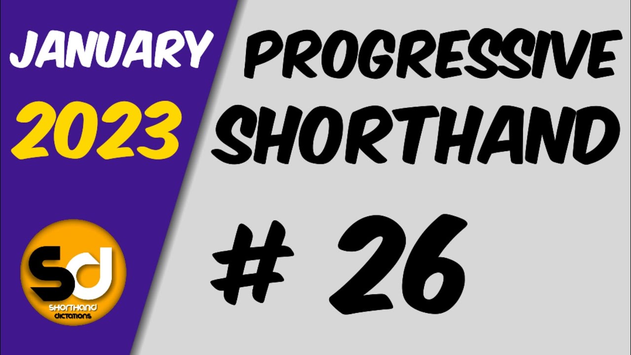 # 26 | 105 wpm | Progressive Shorthand | January 2023