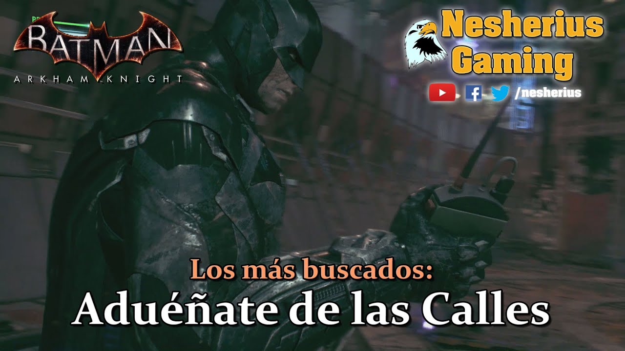 Batman Arkham Knight - Los Más Buscados: Aduéñate de las Calles - YouTube