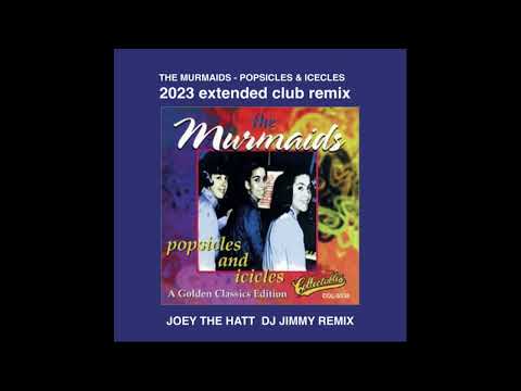 THE MURMAIDS   POPSICLES & ICICLES  JOEY THE HATT  DJ JIMMY 2023 CLUB REMIX