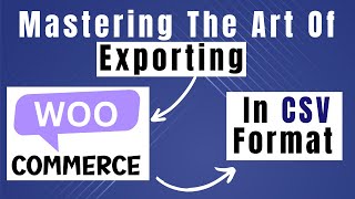 Step By Step Guide On How To Export WooCommerce Products In CSV