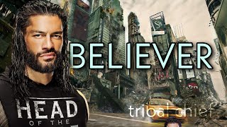 Believer  Tribal Chief Version  Roman Reigns