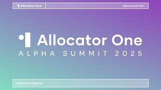Details Allocator One Alpha Summit London 2025 | Highlight Reel Update