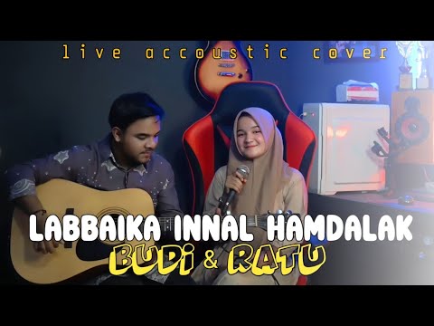 LABBAIKA INNAL HAMDALAK - COVER RATU \u0026 BUDI ( accoustic version)
