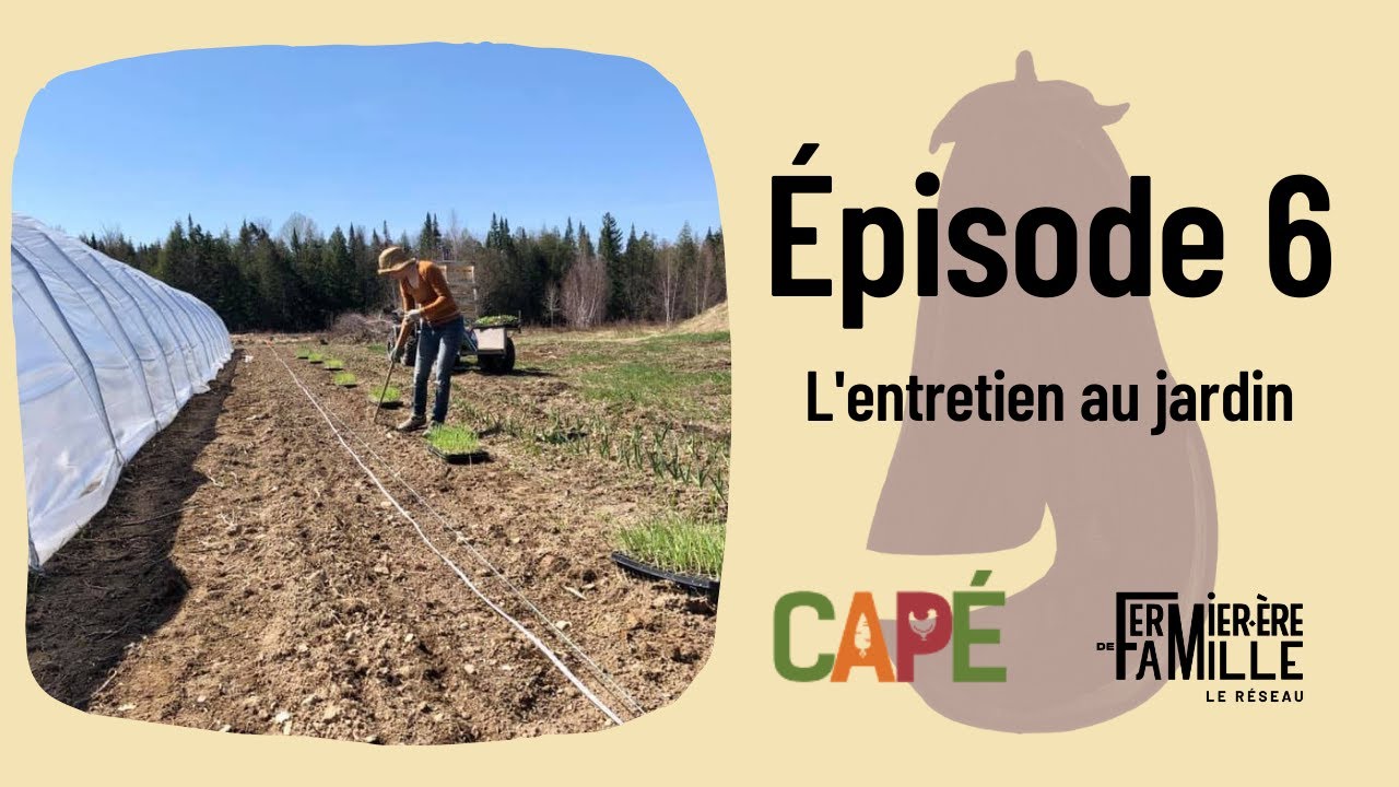 L'entretien au jardin - Fermiers·ères de famille de l'Estrie en action! - Épisode 6