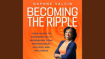 013_Part 4_Chapter 10.8 & 014_Chapter 11.1 - Becoming the Ripple