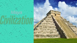 Unveiling the Mysteries of the Maya Civilization