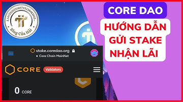 Hướng Dẫn Gửi Stake Core Nhận Lãi l Blog Của Hải