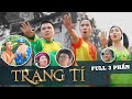 [Nhạc chế] TRẠNG TÍ CHUYỆN TRAI NGOAN KỂ (Full 3 Phần) | Xuân Dích & Thế Một | Trai Ngoan Parody