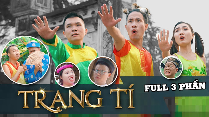 [Nhạc chế] TRẠNG TÍ CHUYỆN TRAI NGOAN KỂ (Full 3 Phần) | Xuân Dích & Thế Một | Trai Ngoan Parody