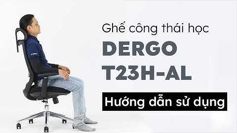 Hướng dẫn sử dụng ghế công thái học DERGO Elegant T23H-AL | DERGO Việt Nam