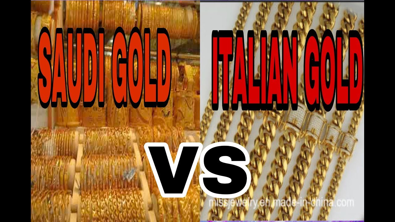 Saudi Gold Vs Italian Gold