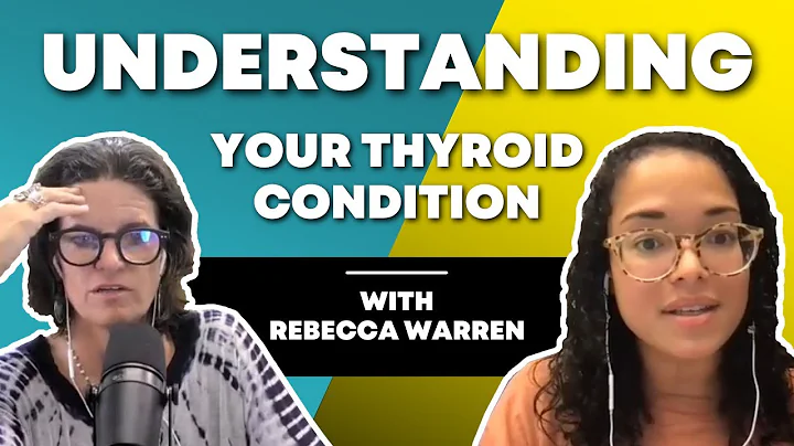 Understanding Your Thyroid Condition | Dr. Rebecca...
