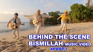BEHIND THE SCENE MV BISMILLAH - SABYAN (New version) #part3