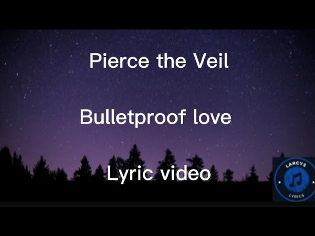 Pierce the Veil - Bulletproof love Lyric video