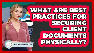 What Are Best Practices For Securing Client Documents Physically?